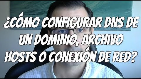 ¿Cómo configurar los DNS de un dominio, archivo hosts o en mi conexión de red? Con ejemplos.