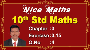 Tamil Nadu Newsyllabus 10th Maths Exercise:3.15 Q.No:4
