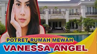 RUMAH MEWAH VANESSA ANGEL