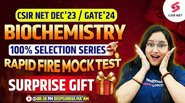 CSIR NET Dec 2023 | GATE 2024 | Biochemistry | Mock Test | 100% Selection Series | Deepshikha Ma