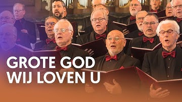 Grote God, wij loven U - Mannenkoor De Lofzang - Nederland Zingt