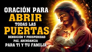 ORACIÓN PARA ABRIR TODAS LAS PUERTAS: BENDICIÓN Y PROSPERIDAD, PAZ, ABUNDANCIA PARA TI Y TU FAMILIA