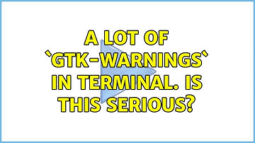 Ubuntu: A lot of `gtk-warnings` in terminal. Is this serious? (2 Solutions!!)