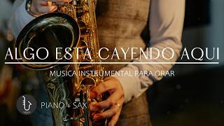 1 HORA - SAX INSTRUMENTAL PARA ORAR 🙏🏻ALGO ESTÁ CAYENDO AQUÍ