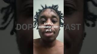 DAY 12 DOPAMINE FAST pt. 2 #dopaminefast #crashout #uncomfortabletruth #growth #accountability