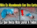 Alguien Botó A Este Pequeño Junto Con 1 Carta. Al Leerla Unos Se Conmovieron Y Otros Se Enfurecieron