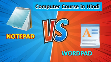 नोटपैड और वर्डपैड में क्या अन्तर है? What is the difference of Notepad and WordPad? Computer Course