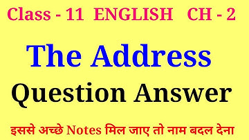 the address class 11 question answer | snapshot ch 2 class 11 question answer