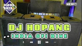 🌵DJ HOPANG ||🌴 INDIA OFI BINE || ▪︎Igho Rmxr ft RanDj Rmx▪︎