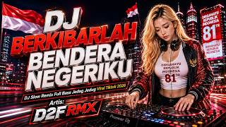 DJ BERKIBARLAH BENDERA NEGERIKU 🇮🇩 Slow Remix Full Bass Jedag Jedug Viral TikTok 2026 | D2F RMX