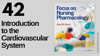 Nursing Pharmacology (Ch 42): Introduction to the Cardiovascular System