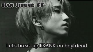 HAN JISUNG FF | "Let's break up PRANK" | ONESHOT |
