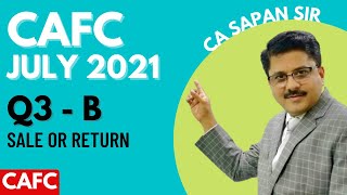 CA Foundation | Accounts | July 2021 | Q3 B Sale or Return | Solution | Answer Key | CA Sapan Sir