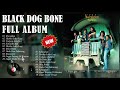 Black dog bone full album  kompilasi kerkini