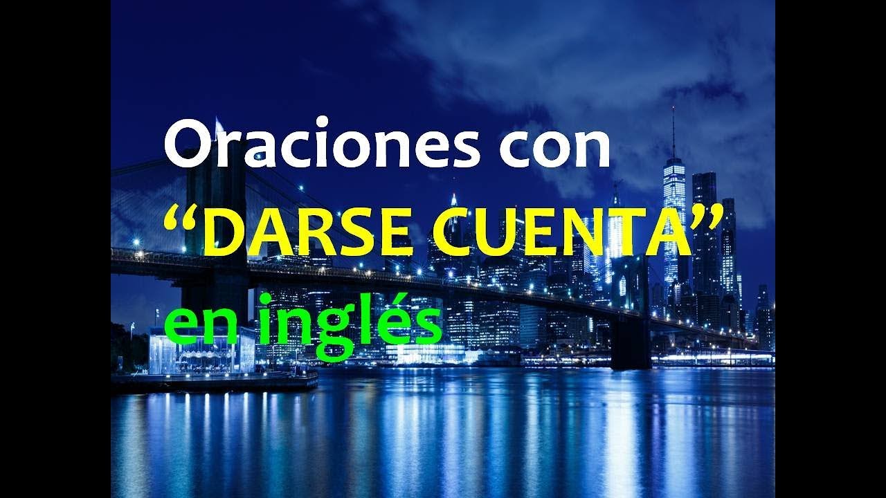 Oraciones con “DARSE CUENTA” en inglés YouTube