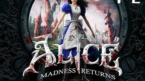 Alice Madness Returns Walkthrough Part 2 Mad Hatter!