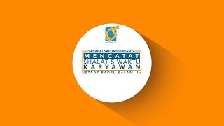 Mencatat Shalat 5 Waktu Karyawan - Sahabat Safdah Bertanya - Ust Badru Salam, Lc.