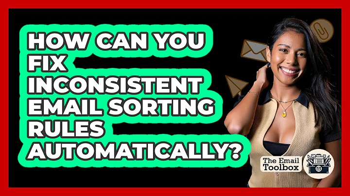 How Can You Fix Inconsistent Email Sorting Rules Automatically? - TheEmailToolbox.com