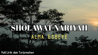SHOLAWAT NARIYAH || ALMA ESBEYE || Full Lirik dan Terjemahan