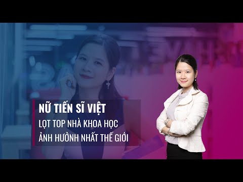 Tự sự của nhà khoa học nữ Việt Nam lọt top có tầm ảnh hưởng nhất thế giới | VTC Tin mới