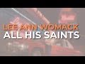 Lee Ann Womack - All His Saints (Official Audio)