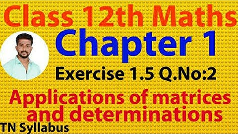 12 th maths/Exercise 1.5 Q.no 2/chapter 1/Applications of matrices and determinants