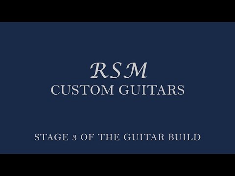 how-to-build-a-guitar-with-rsm-custom-guitars-(part-3)