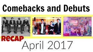 Kpop Comebacks and Debuts RECAP: April 2017