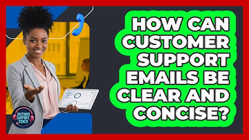How Can Customer Support Emails Be Clear And Concise? - Customer Support Coach