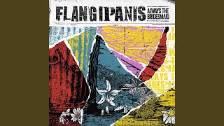 Video thumbnail of "Flangipanis - Make This City Safe"