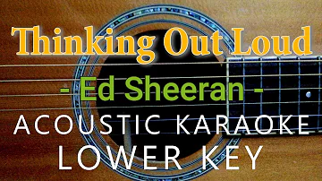 Thinking Out Loud - Ed Sheeran [Acoustic Karaoke | Lower Key]