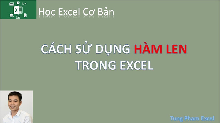 Hàm len trong excel nghĩa là gì năm 2024