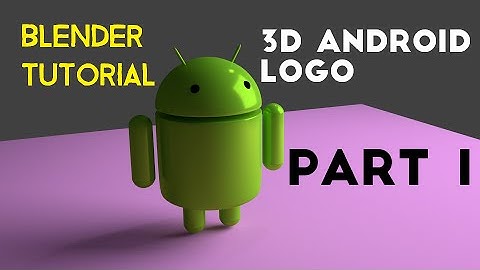 Google Android 3D Modeling Tutorial (PART 1) - Head and Body