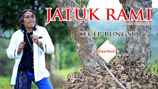JATUK RAMI - CECEP BUNGSU (OFFICIAL MUSIC VIDEO)