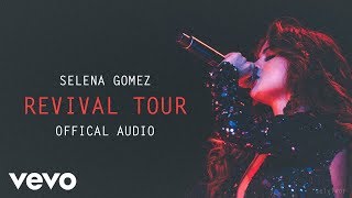 Official audio of selena gomez's revival world tour. download
'revival' here: http://smarturl.it/sgrevival tours standard setlist:
"revival" / "same ...