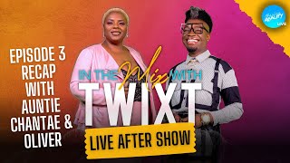 Auntie Chantae and Oliver Twixt Recaps Episode 3 | In The Mix With Twixt (Episode 3)