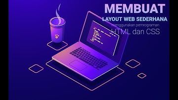 MEMBUAT LAYOUT WEB SEDERHANA | HTML | HTML 5 | CSS | WEB