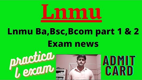 Lnmu part 2 Admit Card 2021|lnmu part 1 practical exam date 2021| LNMU Part 1 and 2 exam .