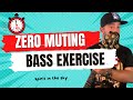 ZERO Muting Bass Exercise