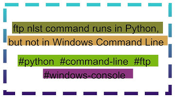 ftp nlst command runs in Python, but not in Windows Command Line
