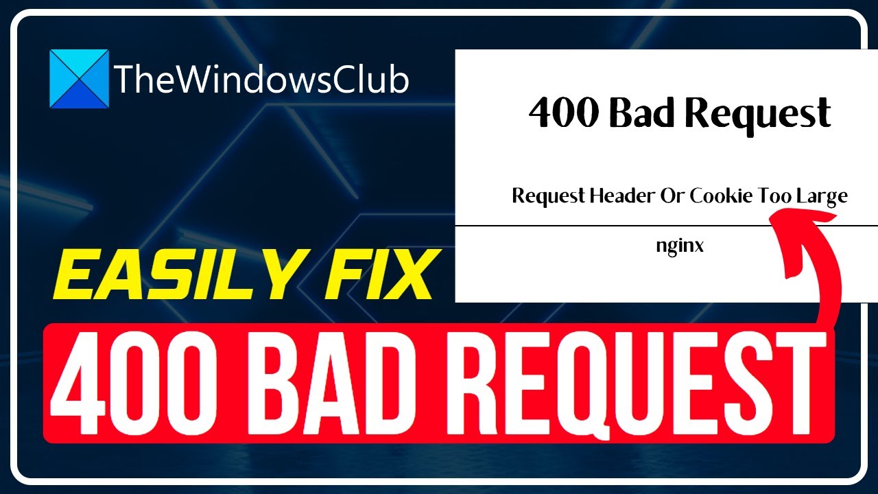 400 Bad Request Cookie Too Large message in Chrome Edge Firefox browsers