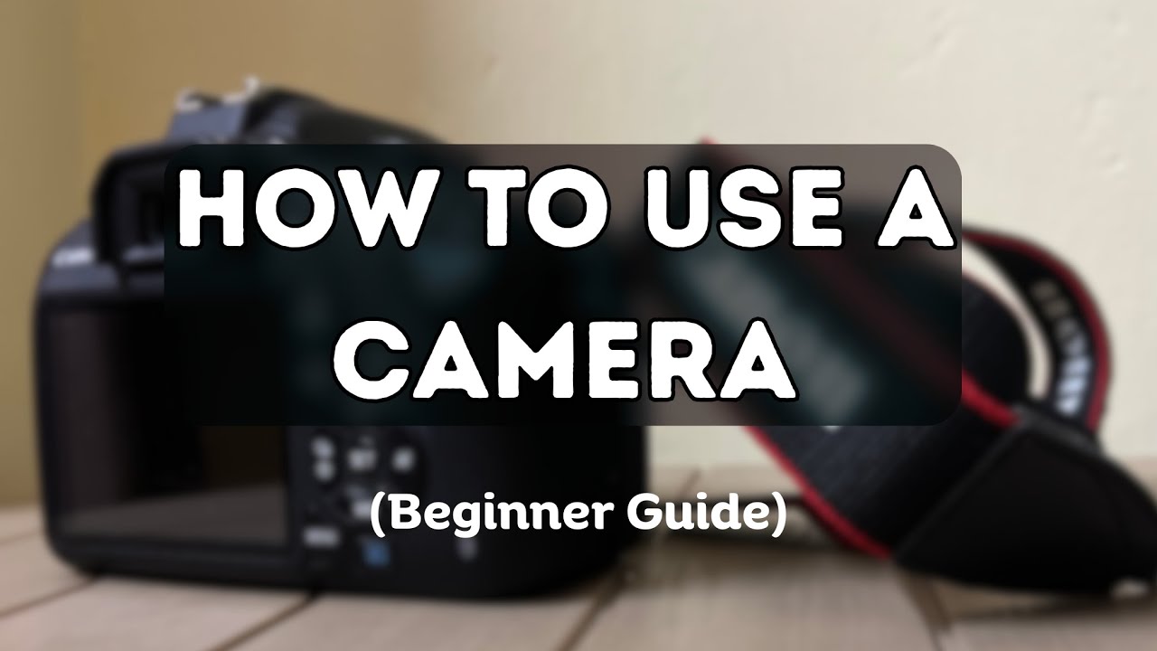 DSLR Camera Basics for Beginners | How to Use a Camera for the First ...