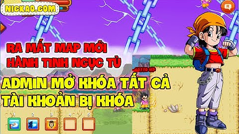 Ngọc Rồng Online - Admin Mở Khóa Tất Cả Nick Bị Khóa, Map Mới Hành Tinh Ngục Tù