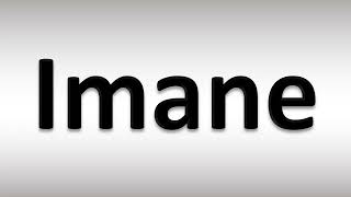 How To Pronounce Imane