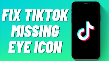 How To Fix Tiktok Missing Eye Icon