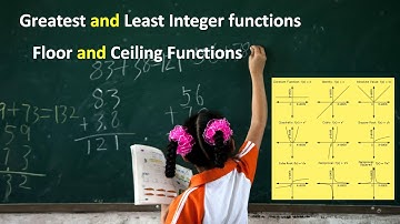 Floor and Ceiling Functions | Greatest and Least Integer functions