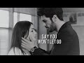 Serra & Selim | Say you won't let go