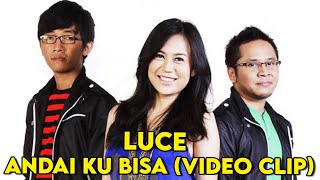 Video thumbnail of "LUCE - Andai Ku Bisa (Video Clip).mp4"