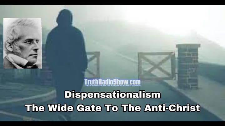 Dispensationalis...  The Wide Gate To The Anti Chr...