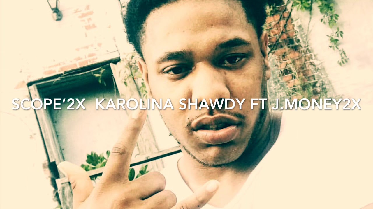 Karolina shawdy ft J.money2X -scope 2X